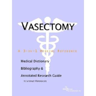 Vasectomy   A Medical Dictionary, Bibliography, and Annotated Research Guide to Internet References Icon Health Publications 9780597841835 Books