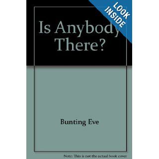 Is anybody there? A novel Eve Bunting 9780397323029 Books