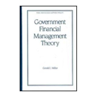 Government Financial Management Theory (Public Administration and Public Policy) Gerald J. Miller 9781850758327 Books