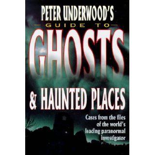 Peter Underwood's Guide to Ghosts and Haunted Places Peter Underwood 9780749918002 Books