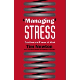 'Managing' Stress Emotion and Power at Work Tim Newton 9780803986442 Books
