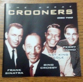 The Great Crooners Disc Two Frank Sinatra , Bing Crosby , Nat King Cole , Perry Como Music