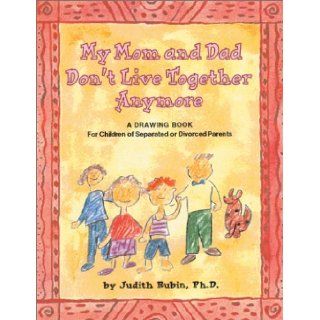 My Mom and Dad Don't Live Together Anymore A Drawing Book for Children of Separated or Divorced Parents Judith Rubin 9781557988355 Books