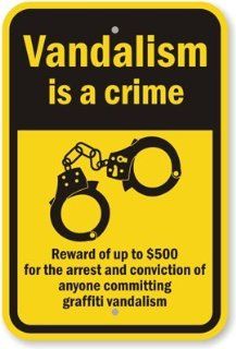 Vandalism Is A Crime, Reward of Upto $500 for The Arrest and Conviction of Anyone Sign, 18" x 12"