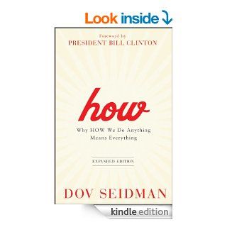 How Why How We Do Anything Means Everything eBook Dov Seidman, Bill Clinton Kindle Store