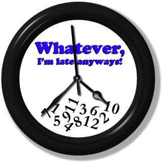 Whatever, I'm Late Anyways Wall Clock  Whatever Im Late Anyways Clock  