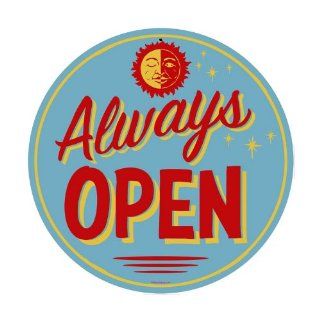 Always Open   Decorative Signs