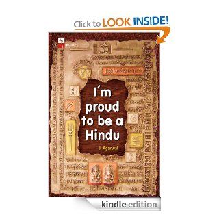 I am Proud to be a Hindu   Kindle edition by J Agarwal. Religion & Spirituality Kindle eBooks @ .