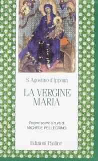 La vergine Maria. Pagine scelte Agostino (sant') 9788831500609 Books