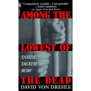 Among the Lowest of the Dead Inside Death Row Dr. David Von Ehle 9780449225233 Books
