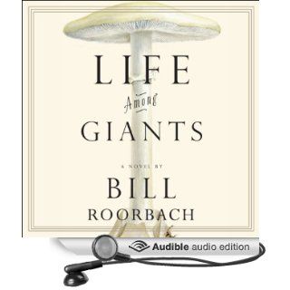 Life Among Giants (Audible Audio Edition) Bill Roorbach, Pete Larkin Books