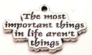 The Most Important Things in Life Aren't Things Inspirational Pewter Charm ChubbyChicoCharms Jewelry