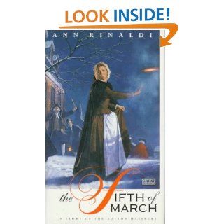 The Fifth of March A Story of the Boston Massacre Ann Rinaldi 9780152003432 Books