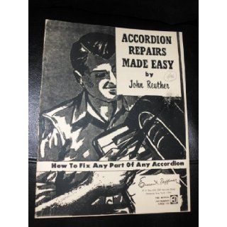Accordion Repairs Made Easy How to fix any part of any accordion John Reuther Books