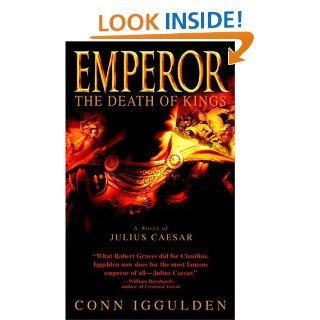 Emperor The Death of Kings A Novel of Julius Caesar   Kindle edition by Conn Iggulden. Literature & Fiction Kindle eBooks @ .