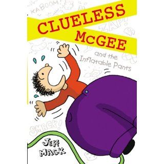 Clueless McGee and The Inflatable Pants   Kindle edition by Jeff Mack. Children Kindle eBooks @ .