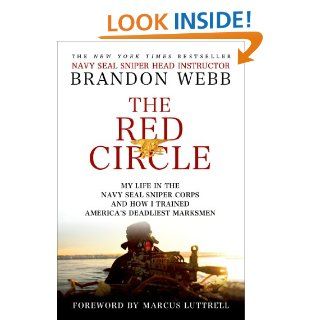 The Red Circle My Life in the Navy SEAL Sniper Corps and How I Trained America's Deadliest Marksmen eBook Brandon Webb, John David Mann, Marcus Luttrell Kindle Store