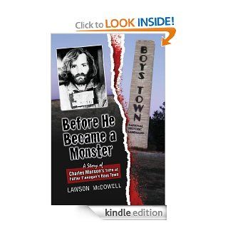 Before He Became a Monster A Story Charles Manson's Time at Father Flannigan's Boystown eBook Lawson McDowell Kindle Store