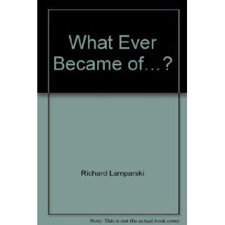 What Ever Became of? Richard Lamparski Books