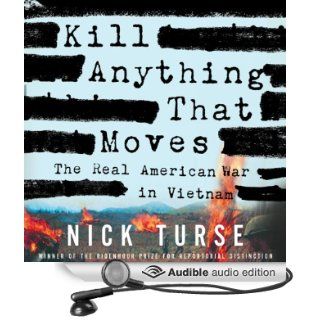 Kill Anything That Moves The Real American War in Vietnam (Audible Audio Edition) Nick Turse, Don Lee Books