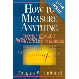 How to Measure Anything Finding the Value of "Intangibles" in Business Douglas W. Hubbard 9780470110126 Books