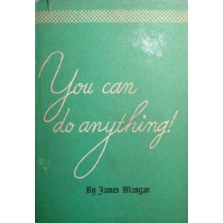 You Can Do Anything James Mangan Books