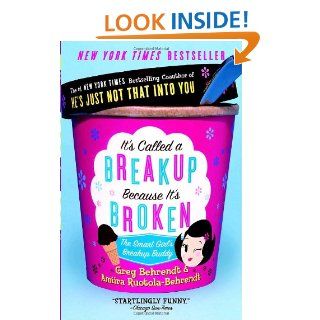 It's Called a Breakup Because It's Broken The Smart Girl's Break Up Buddy Greg Behrendt, Amiira Ruotola Behrendt 9780767921961 Books