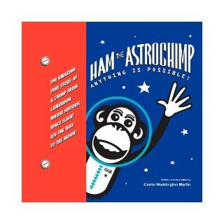 Ham the Astrochimp Anything Is Possible Carrie Waddington Martin 9781479710591 Books