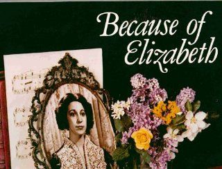 Because Of Elizabeth ~ A Musical Production Written and Produced in Conjunction with the Dedication of the Monument to Women, Erected in Nauvoo, Illinois by the Relief Society of The LDS Church (1978 LP Vinyl Album NEW Factory Sealed with POSTER) Music