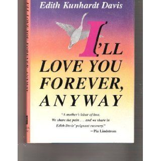 I'll Love You Forever, Anyway Edith Kunhardt Davis 9781556114502 Books