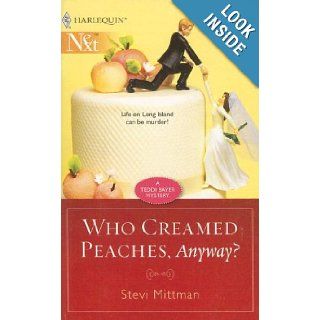 Who Creamed Peaches, Anyway? Stevi Mittman 9780373881505 Books