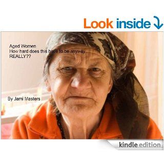 Aged women, how hard does this have to be anyway.Really?? eBook Jami Masters Kindle Store