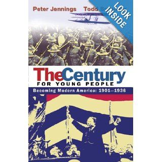 The Century for Young People 1901 1936 Becoming Modern America Peter Jennings, Todd Brewster 9780385906807 Books