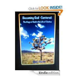 Becoming God Centered The Ways of God in the Life of Joshua eBook Brent Martin Kindle Store