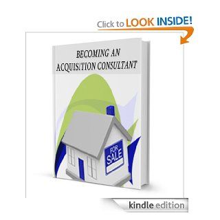 Becoming An Acquisition Consultant   Kindle edition by Raymond Daniels. Professional & Technical Kindle eBooks @ .