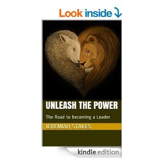 Unleash The Power (The Road to becoming a leader)   Kindle edition by Jeremiah Stakes. Religion & Spirituality Kindle eBooks @ .