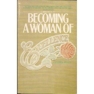 Becoming a Woman of Excellence Cynthia Heald 9780891090663 Books