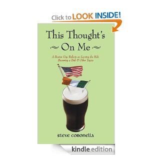 This Thought's On Me A Boston Guy Reflects on Leaving the Hub, Becoming a Dub & Other Topics   Kindle edition by Steve Coronella. Biographies & Memoirs Kindle eBooks @ .