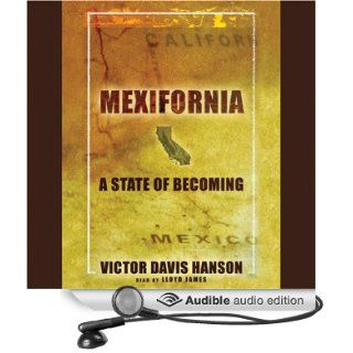 Mexifornia A State of Becoming (Audible Audio Edition) Victor Davis Hanson, Lloyd James Books