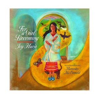 For a Girl Becoming (Sun Tracks) Joy Harjo, Mercedes McDonald 9780816527977 Books