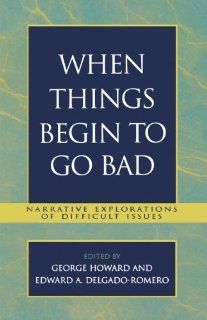When Things Begin to Go Bad Narrative Explorations of Difficult Issues 9780761828655 Social Science Books @