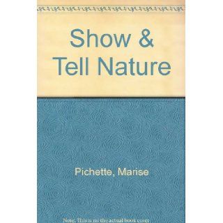 Show & Tell Nature Marise Pichette 9782922148817 Books