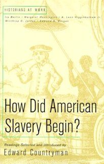How Did American Slavery Begin? Readings (Historians at Work) Edward Countryman 9780312218201 Books
