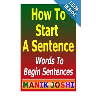 How To Start A Sentence Words To Begin Sentences (English Daily Use) Mr. Manik Joshi 9781492741701 Books
