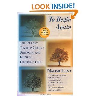 To Begin Again The Journey Toward Comfort, Strength, and Faith in Difficult Times Naomi Levy 9780345413833 Books