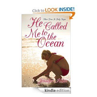 He Called Me to the Ocean Where Does It Truly Begin  Kindle edition by Jennifer Alden. Self Help Kindle eBooks @ .