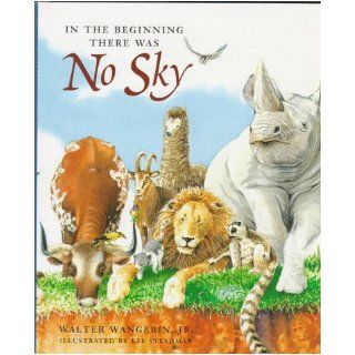 In the Beginning There Was No Sky Walter Wangerin Jr., Lee Steadman 9780806628394 Books