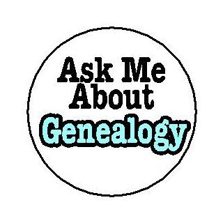 Ask Me About Genealogy 1.25" Pinback Button Badge / Pin 