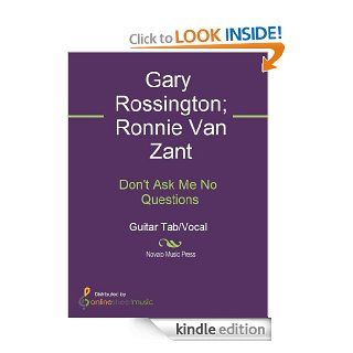 Don't Ask Me No Questions   Kindle edition by Gary Rossington, Lynyrd Skynyrd, Ronnie Van Zant. Arts & Photography Kindle eBooks @ .