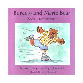Burgess and Marie Bear (Book 1 Beginnings) Mary Hovancsek, Josie Horvath 9780980159301 Books